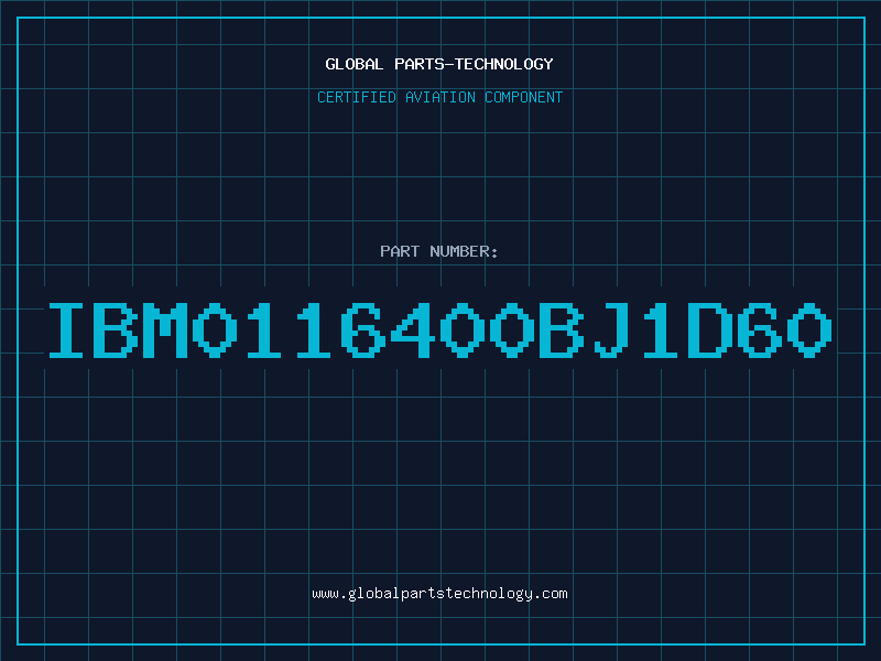 Aviation Part IBM0116400BJ1D60