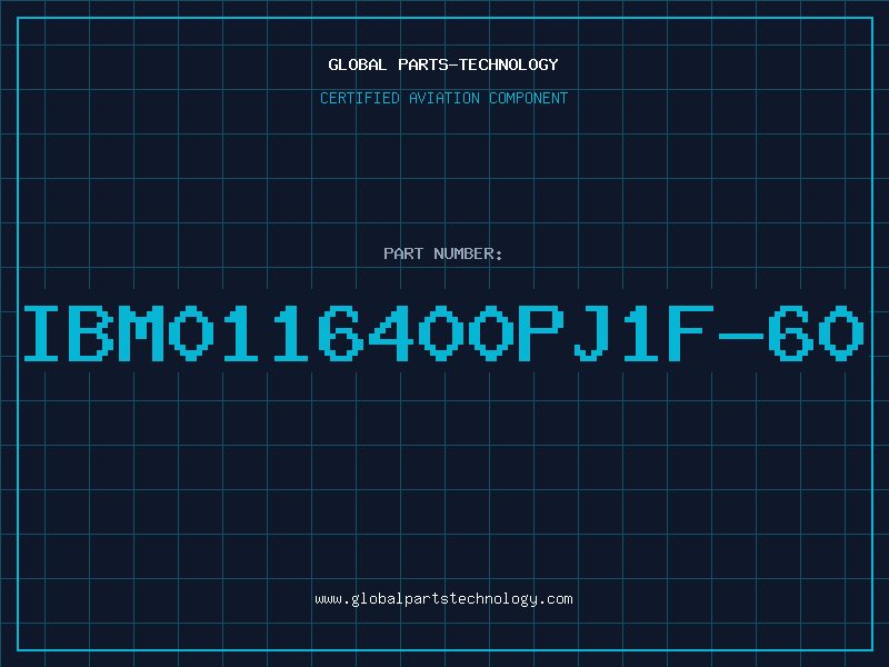Aviation Part IBM0116400PJ1F-60