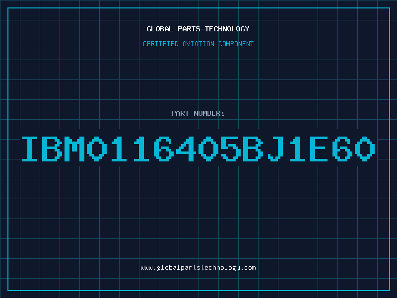 Aviation Part IBM0116405BJ1E60