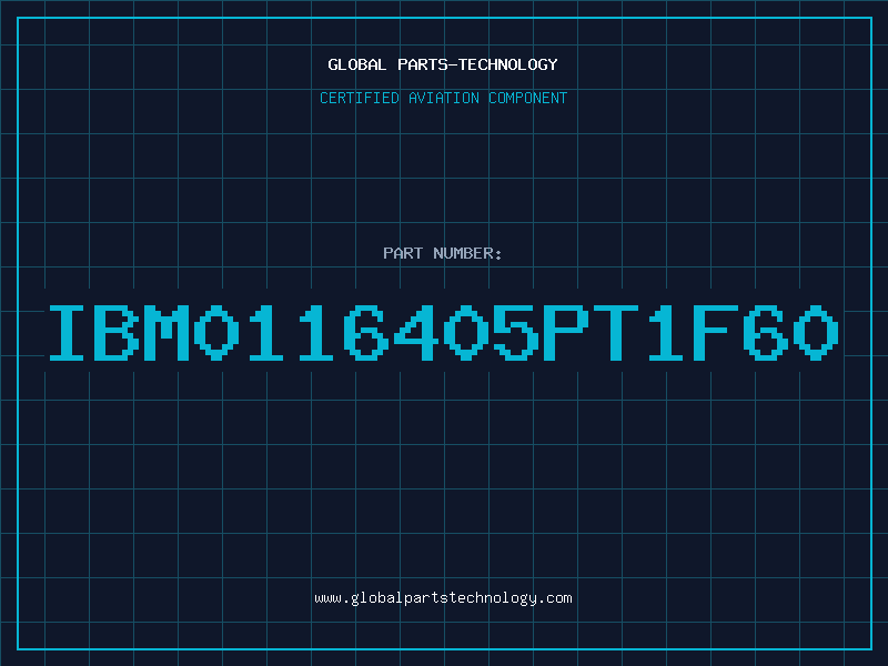 Aviation Part IBM0116405PT1F60