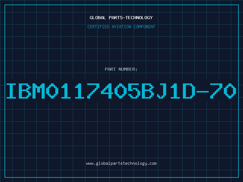 Aviation Part IBM0117405BJ1D-70