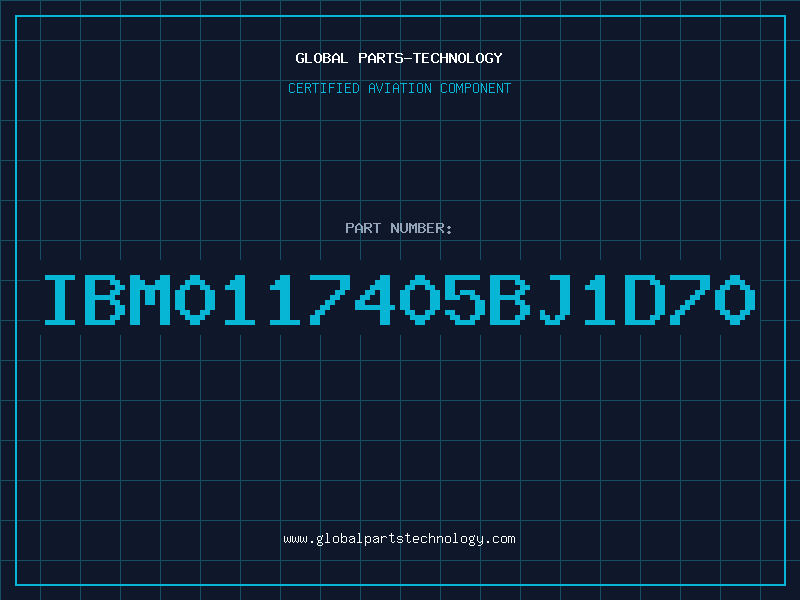 Aviation Part IBM0117405BJ1D70