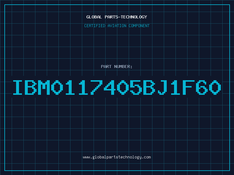 Aviation Part IBM0117405BJ1F60