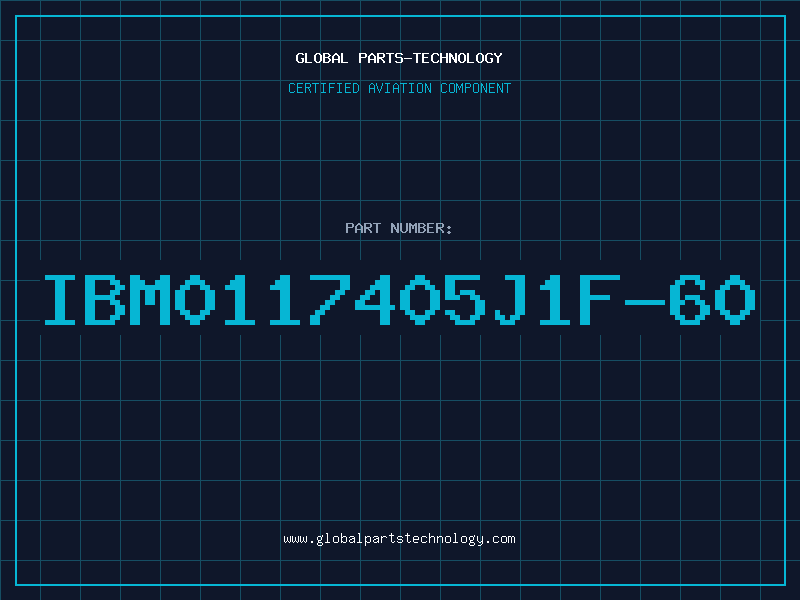 Aviation Part IBM0117405J1F-60