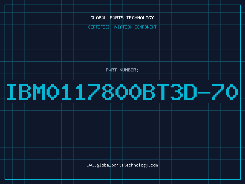 Aviation Part IBM0117800BT3D-70