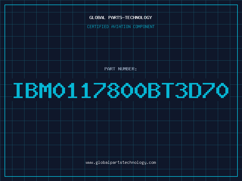 Aviation Part IBM0117800BT3D70