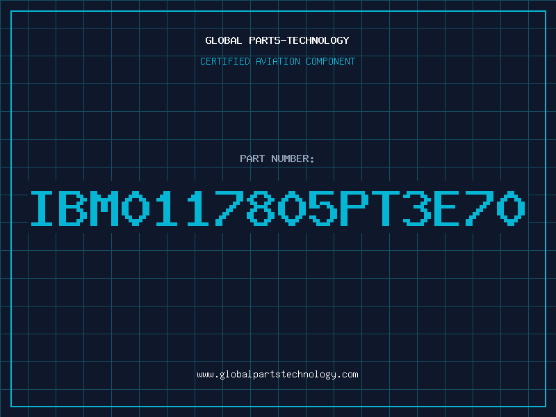 Aviation Part IBM0117805PT3E70