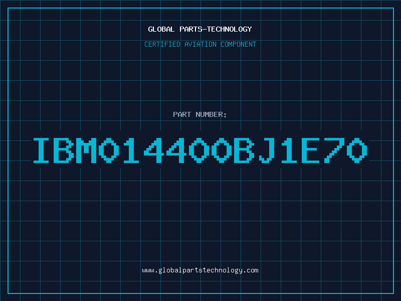 Aviation Part IBM014400BJ1E70