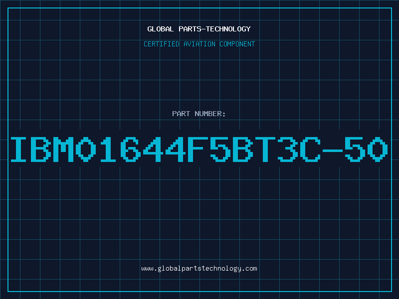 Aviation Part IBM01644F5BT3C-50