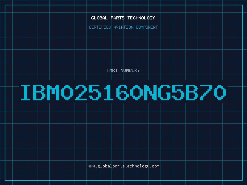 Aviation Part IBM025160NG5B70