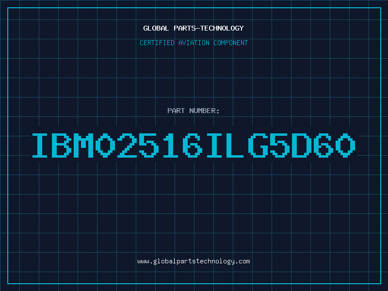 Aviation Part IBM02516ILG5D60