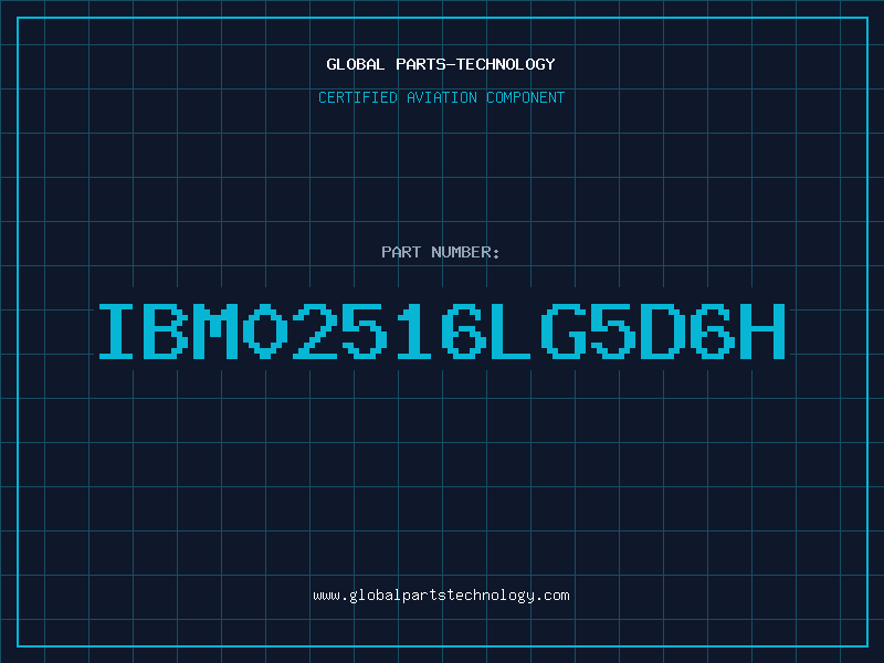 Aviation Part IBM02516LG5D6H