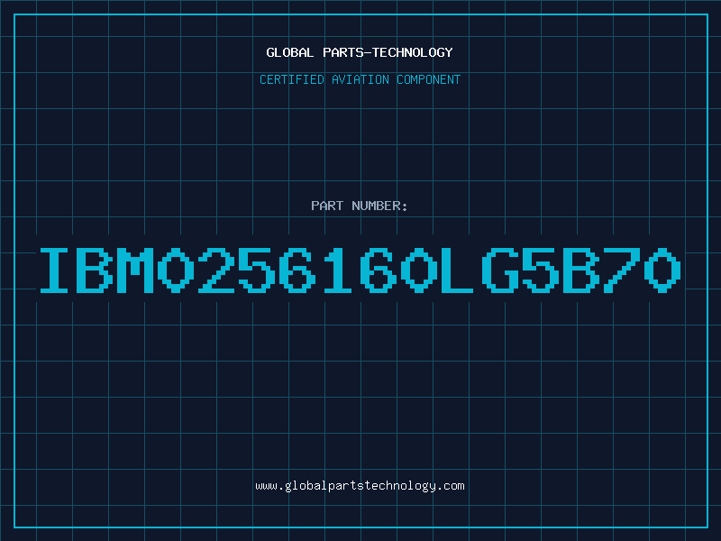 Aviation Part IBM0256160LG5B70