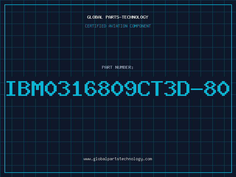 Aviation Part IBM0316809CT3D-80