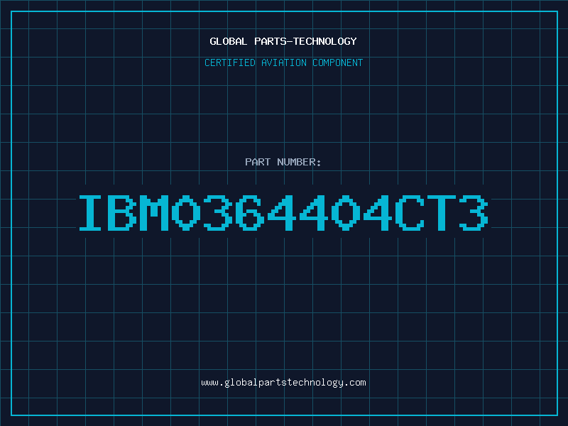 Aviation Part IBM0364404CT3