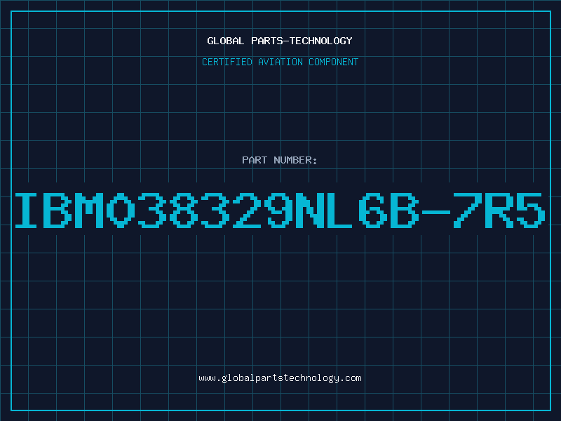 Aviation Part IBM038329NL6B-7R5