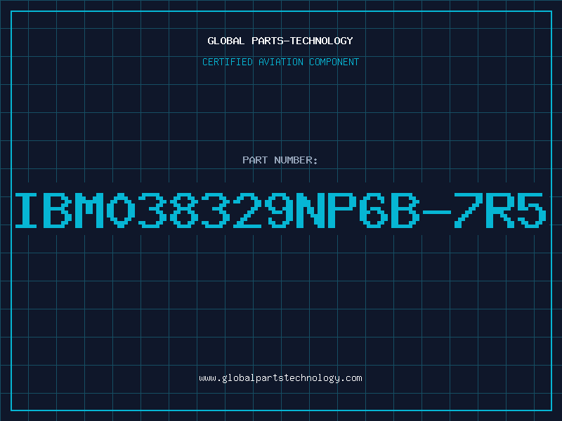 Aviation Part IBM038329NP6B-7R5