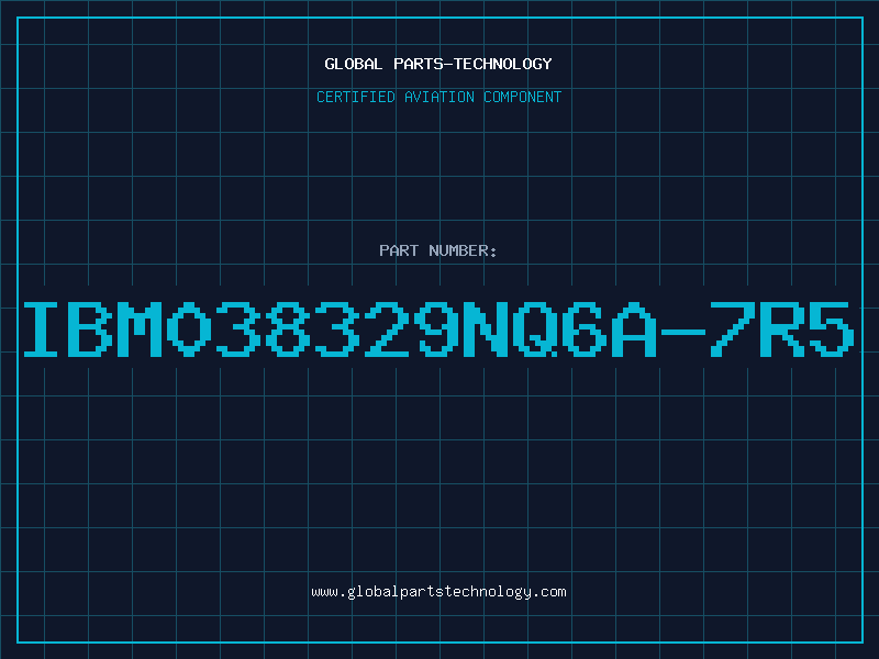Aviation Part IBM038329NQ6A-7R5