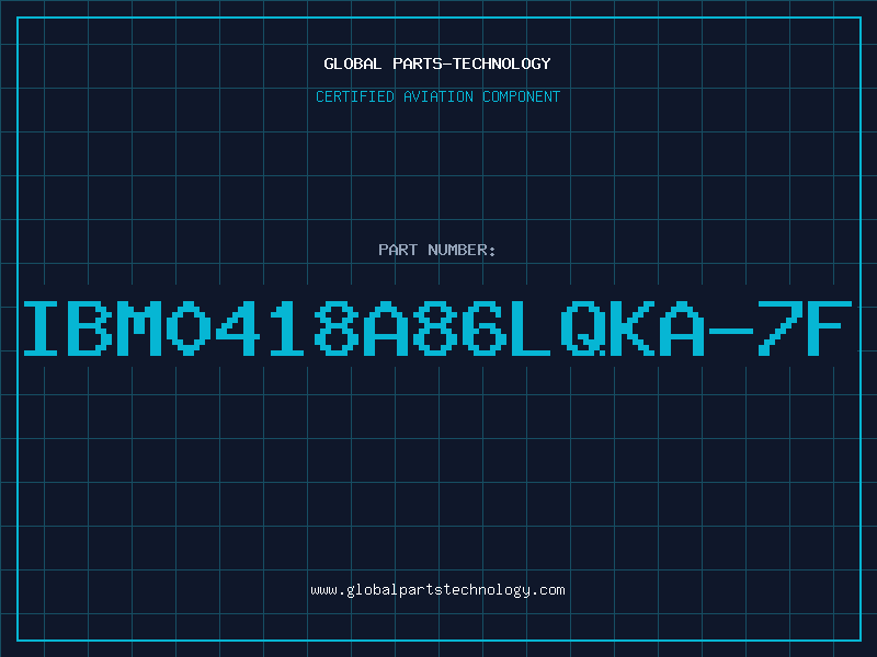 Aviation Part IBM0418A86LQKA-7F