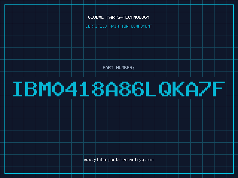 Aviation Part IBM0418A86LQKA7F
