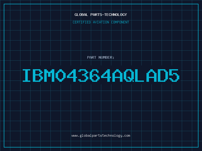 Aviation Part IBM04364AQLAD5