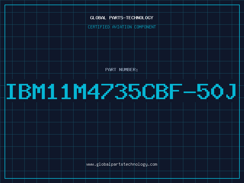 Aviation Part IBM11M4735CBF-50J