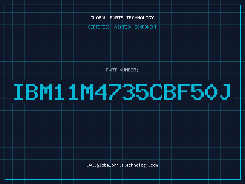 Aviation Part IBM11M4735CBF50J