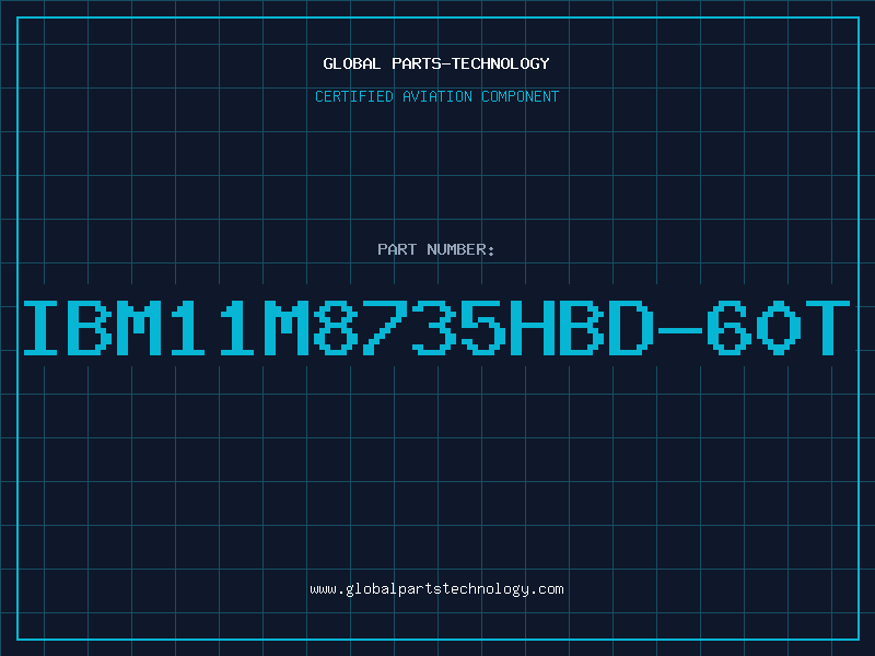 Aviation Part IBM11M8735HBD-60T