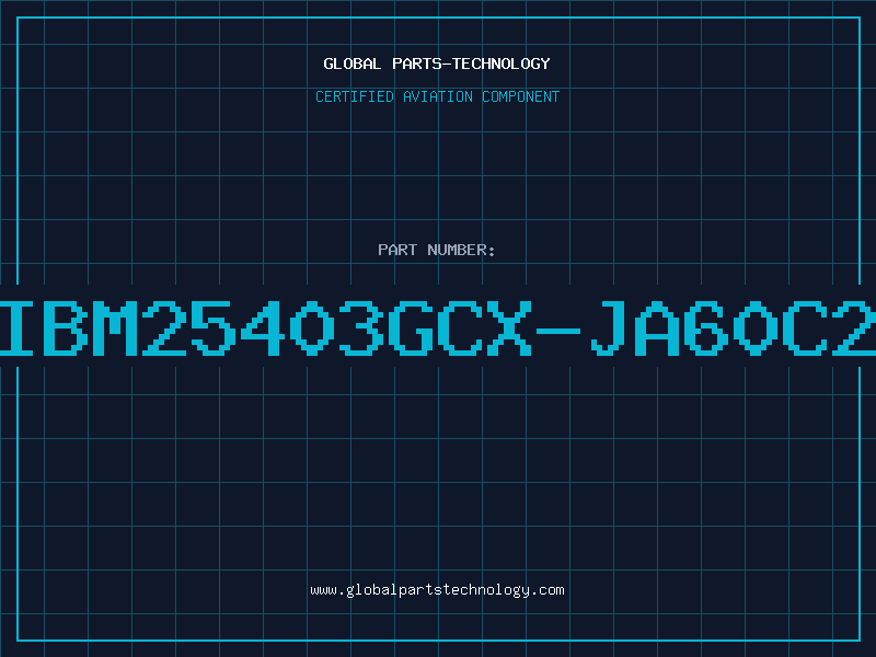 Aviation Part IBM25403GCX-JA60C2