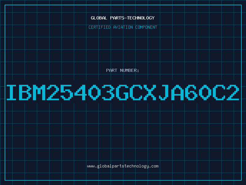 Aviation Part IBM25403GCXJA60C2