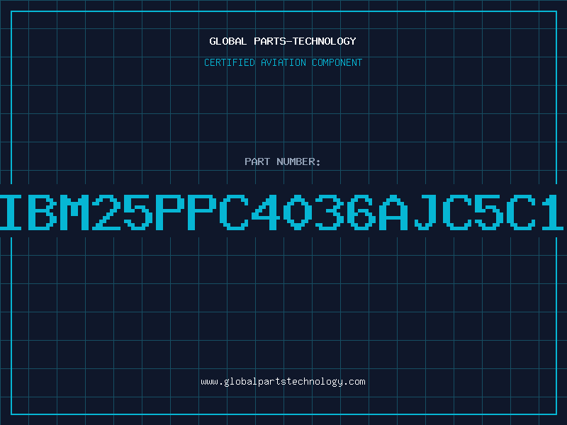 Aviation Part IBM25PPC4036AJC5C1