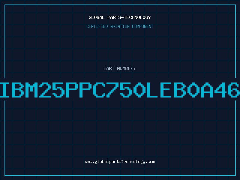 Aviation Part IBM25PPC750LEB0A46