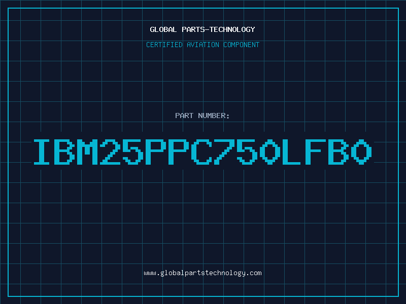 Aviation Part IBM25PPC750LFB0