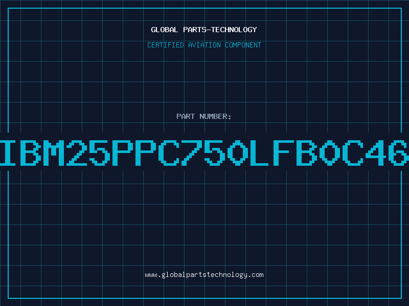 Aviation Part IBM25PPC750LFB0C46