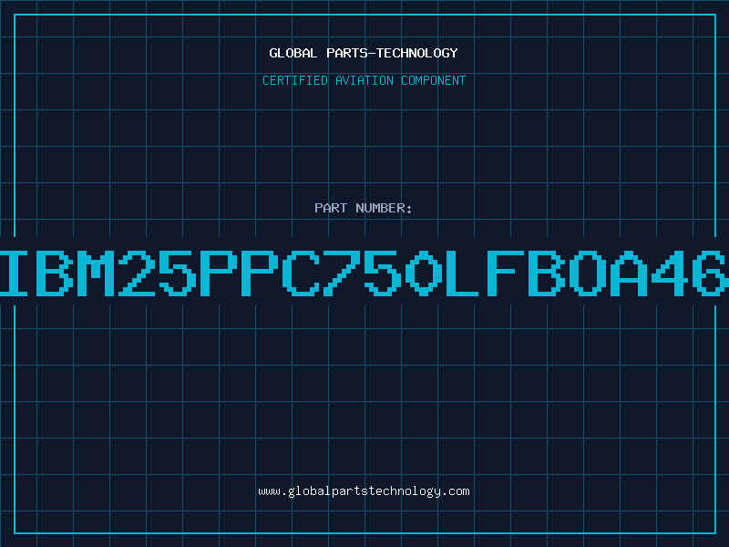 Aviation Part IBM25PPC750LFBOA46