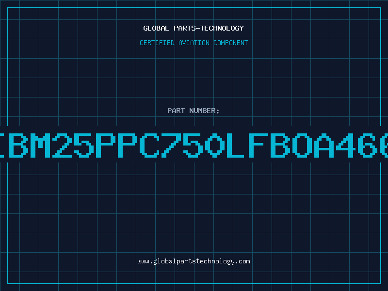 Aviation Part IBM25PPC750LFBOA466