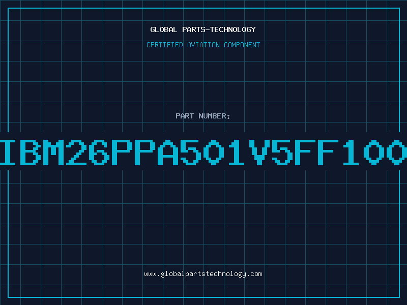 Aviation Part IBM26PPA501V5FF100