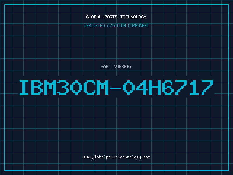 Aviation Part IBM30CM-04H6717