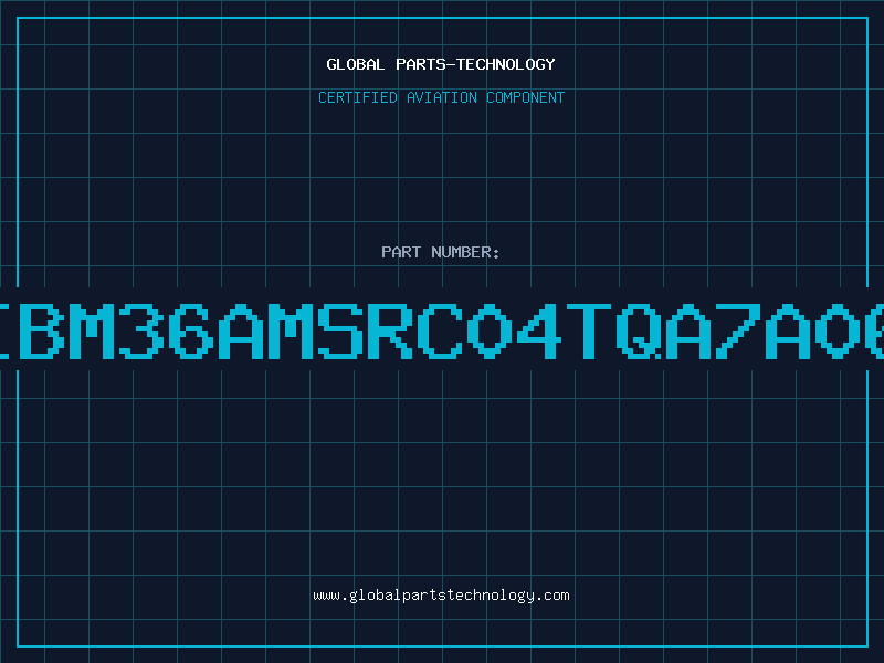 Aviation Part IBM36AMSRC04TQA7A06