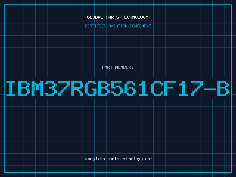 Aviation Part IBM37RGB561CF17-B