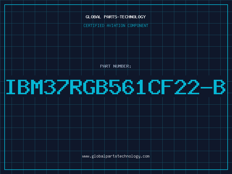 Aviation Part IBM37RGB561CF22-B