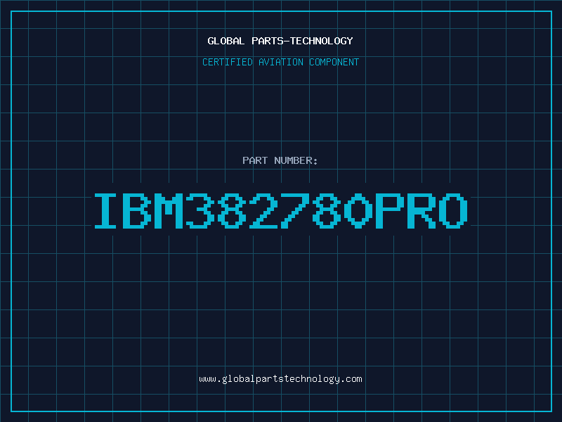 Aviation Part IBM382780PRO