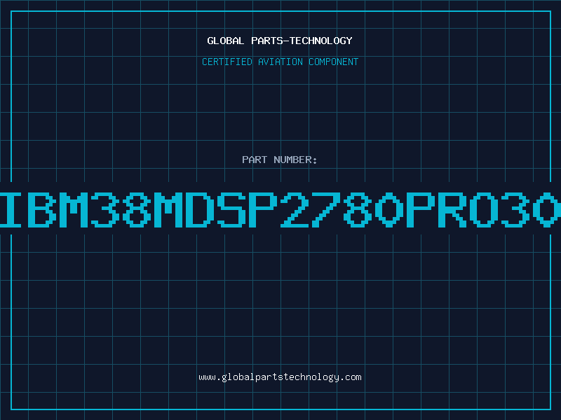 Aviation Part IBM38MDSP2780PRO30