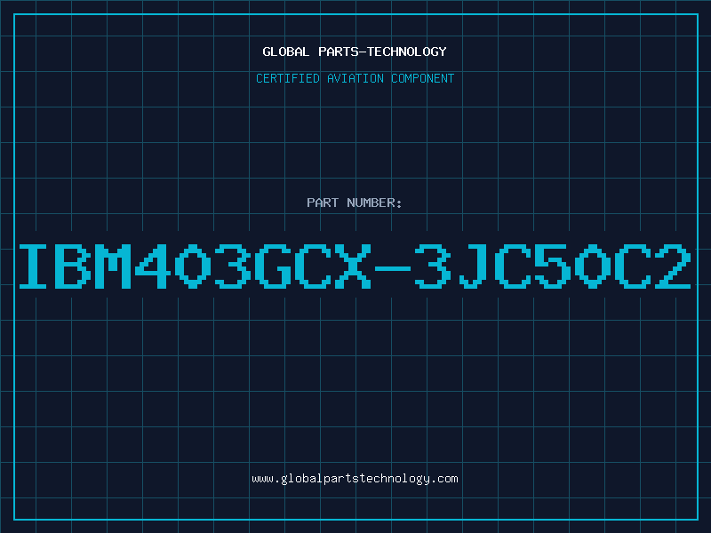 Aviation Part IBM403GCX-3JC50C2