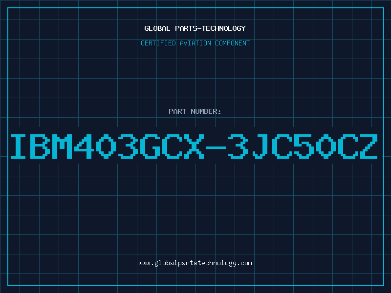 Aviation Part IBM403GCX-3JC50CZ