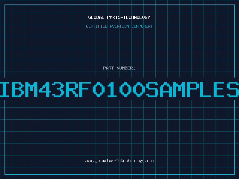 Aviation Part IBM43RF0100SAMPLES