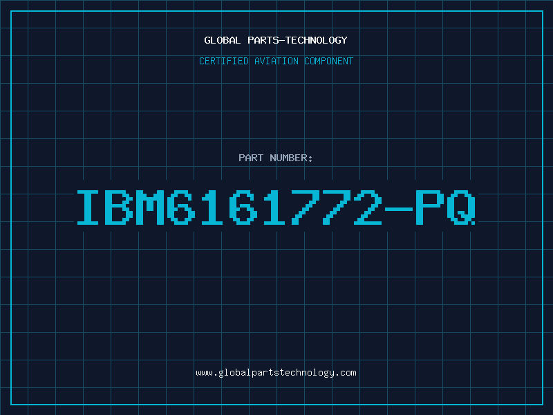 Aviation Part IBM6161772-PQ