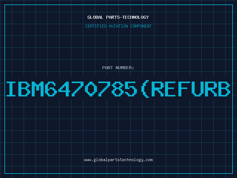 Aviation Part IBM6470785refurb