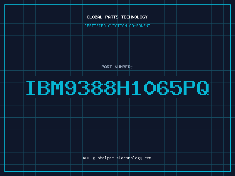 Aviation Part IBM9388H1065PQ