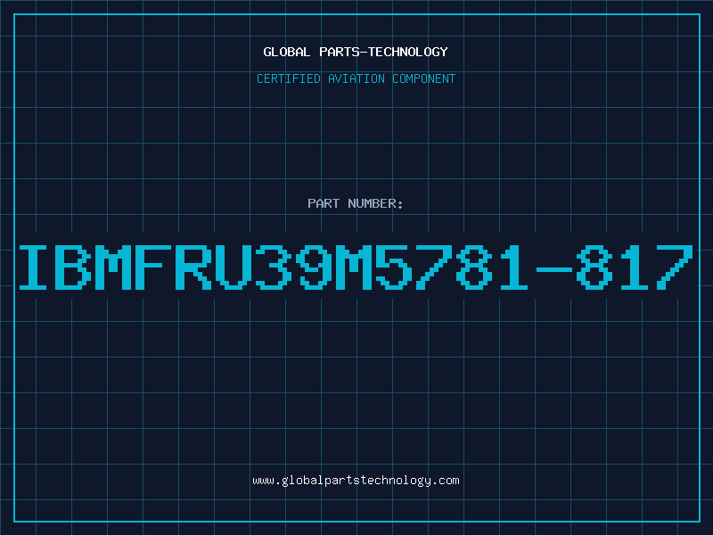 Aviation Part IBMFRU39M5781-817